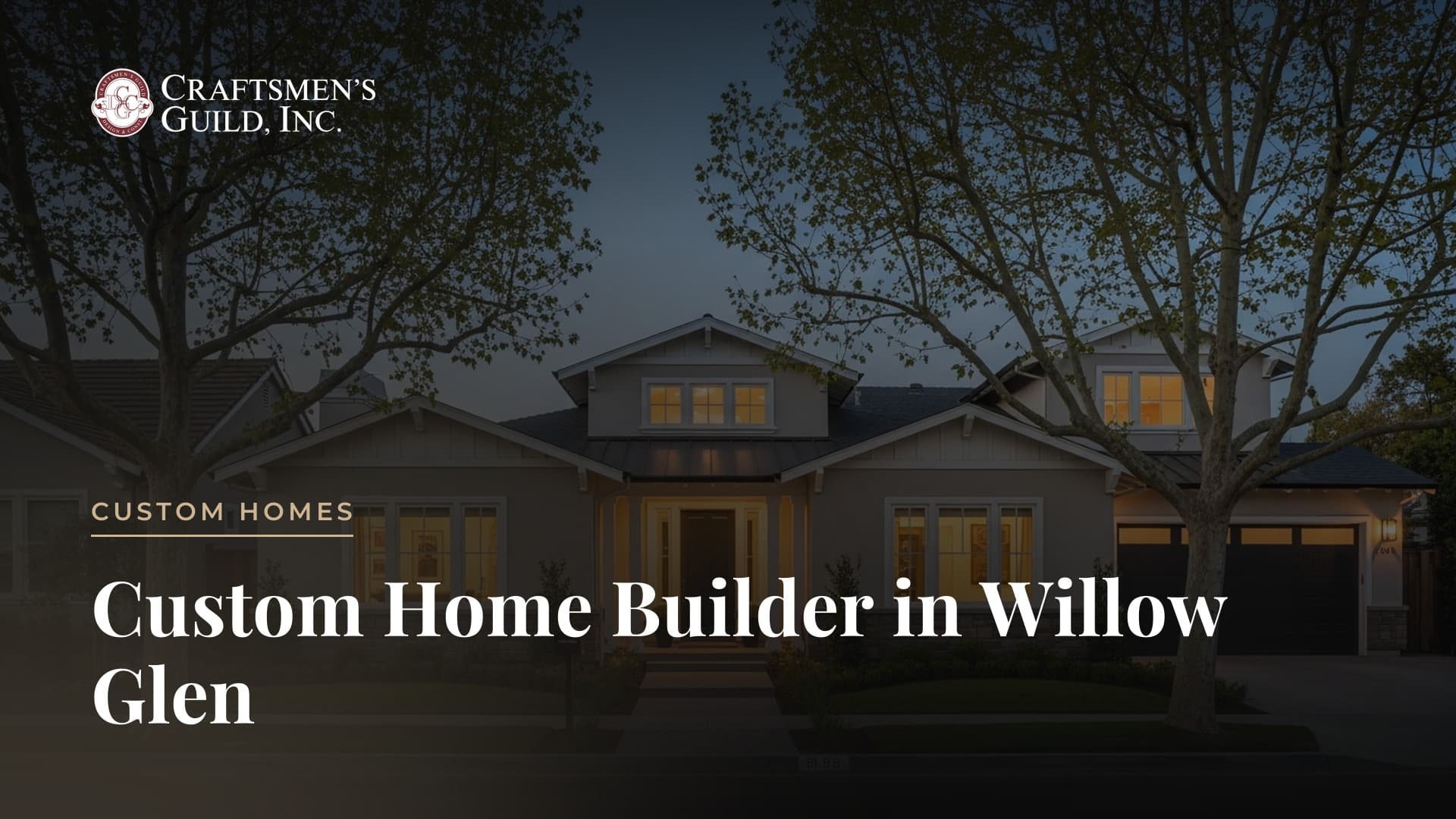 Custom Home Builder in Willow Glen: Building in San Jose's Historic Enclave